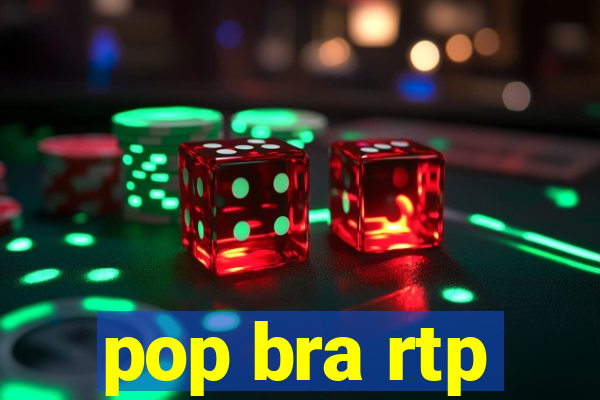 pop bra rtp